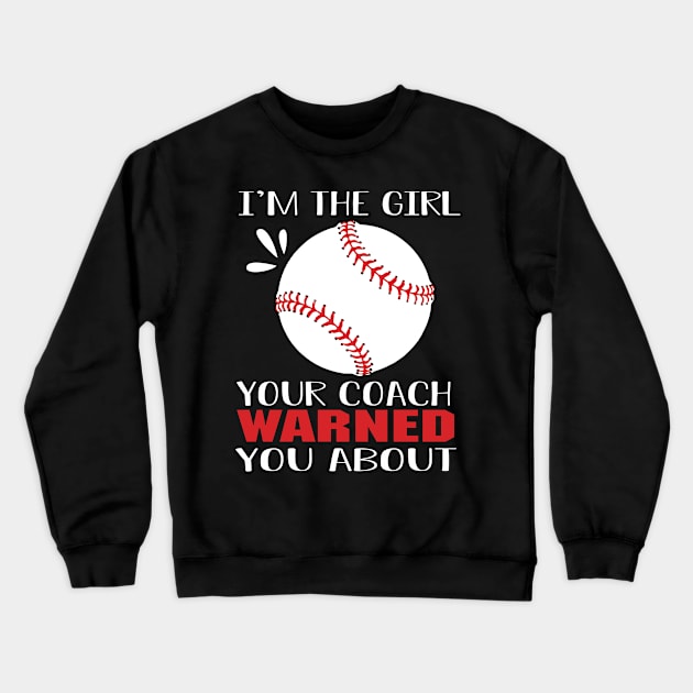 The Girl Coach Warned You About Softball Player Fan Crewneck Sweatshirt by EdifyEra